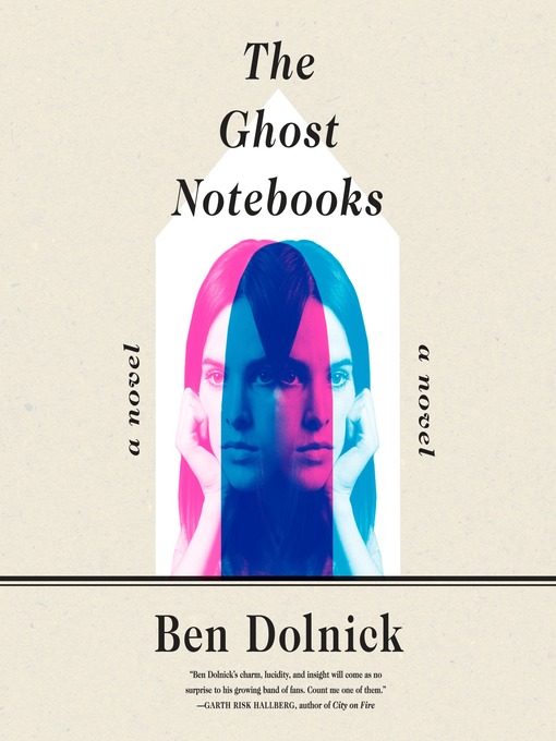 Title details for The Ghost Notebooks by Ben Dolnick - Available